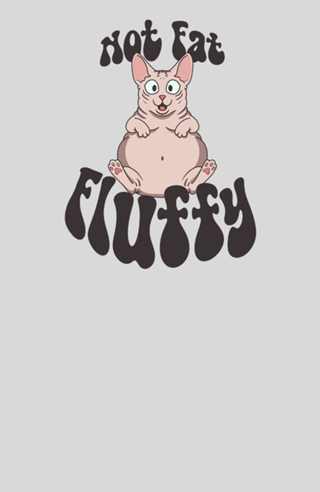 Not Fat, Fluffy