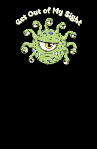 Get Out Of My Sight Beholder Monster
