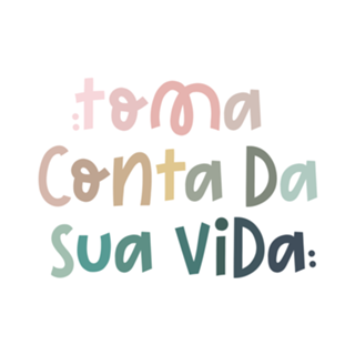 Toma conta da sua vida!