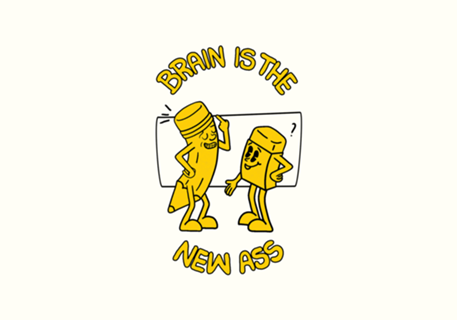 Brain Is The New Ass