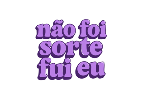 Não foi sorte, fui eu