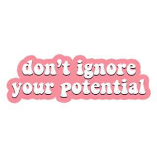 Don't ignore your Potential