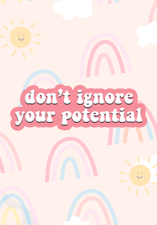 Don't ignore your Potential
