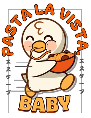 Patinho, pasta la vista baby,