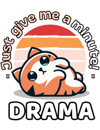 Just give me a minute! drama.