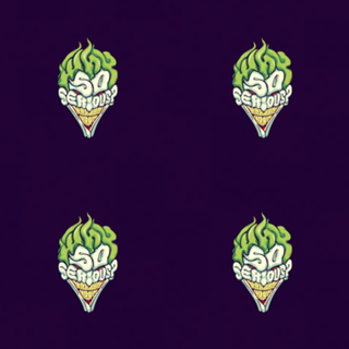Why so Serious