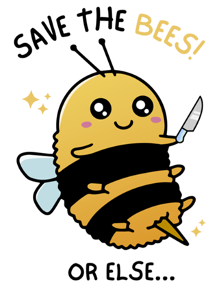 Save The Bees Or Else