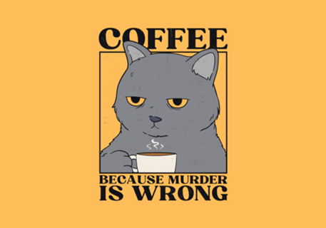 Coffee Because Murder Is Wrong