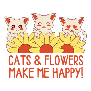 Cats and Flowers Make Me Happy