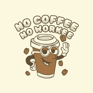 No Coffee No Workee