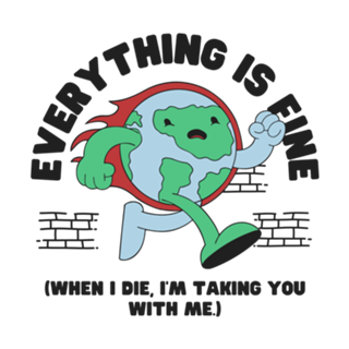 Everything is Fine Earth Day