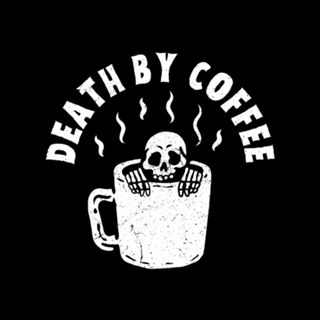 Death by Coffee
