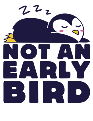 Not An Early Bird
