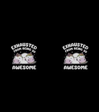 Exhausted From Being So Awesome