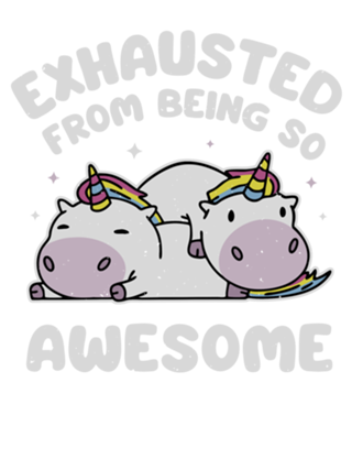 Exhausted From Being So Awesome