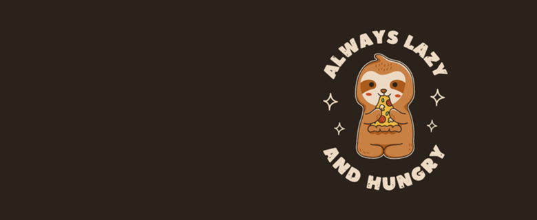 Always Lazy and Hungry