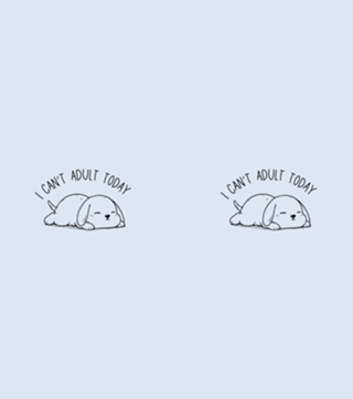 I Can't Adult Today