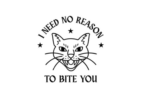 I Need No Reason To Bite You