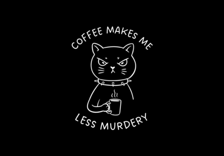 Coffee Makes Me Less Murdery
