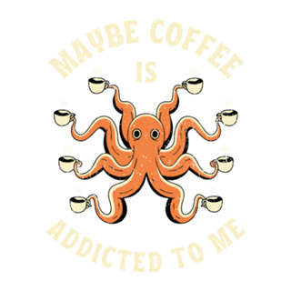 Maybe Coffee Is Addicted To Me