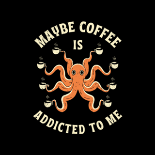 Maybe Coffee Is Addicted To Me