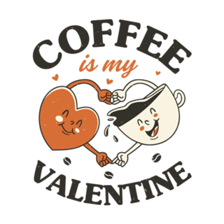 Coffee Is My Valentine