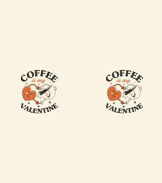 Coffee Is My Valentine