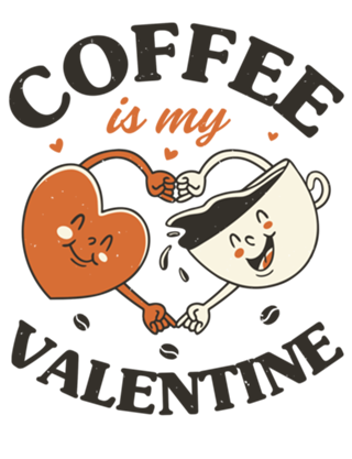 Coffee Is My Valentine