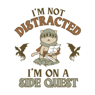 I'm Not Distracted I'm on a Side Quest