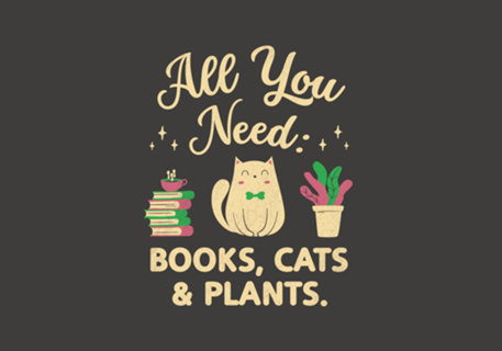 All You Need: Books, Cats & Plants