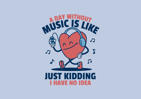 No Music? No Idea.