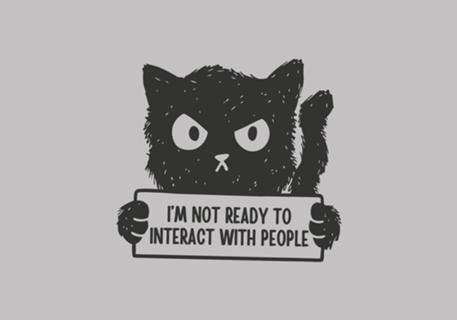 I'm Not Ready To Interact With People