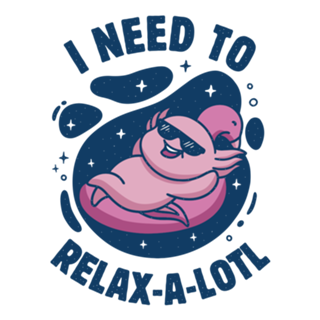 I Need To Relax-a-lotl