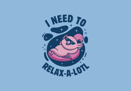 I Need To Relax-a-lotl