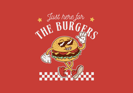 Just Here For The Burgers