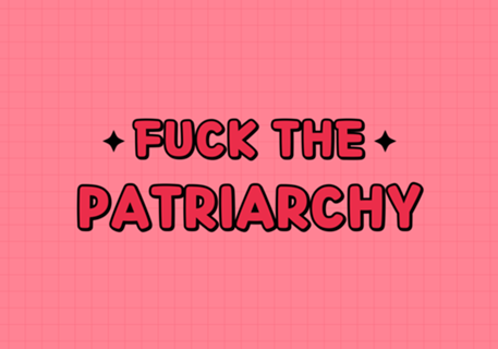 Fuck the Patriarchy