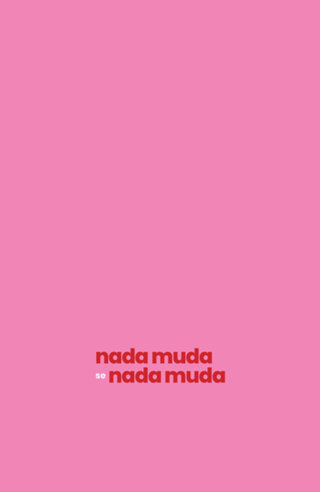 Nada Muda se Nada Muda