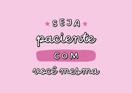 Seja Paciente com Você Mesma