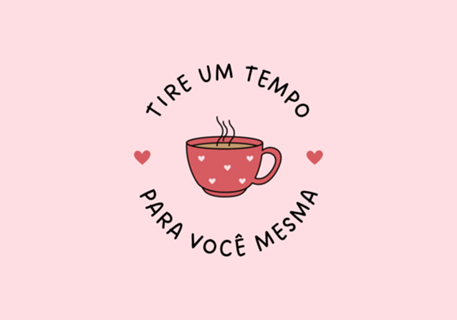 Tire um Tempo Para Você Mesma