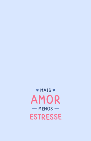 Mais Amor, Menos Estresse