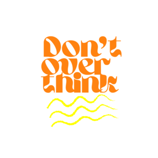Don't Overthink