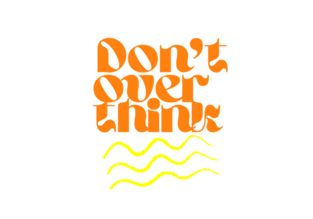 Don't Overthink