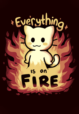 Everything is on Fire