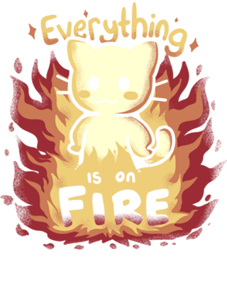 Everything is on Fire