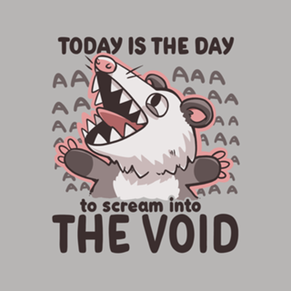 Scream into the Void