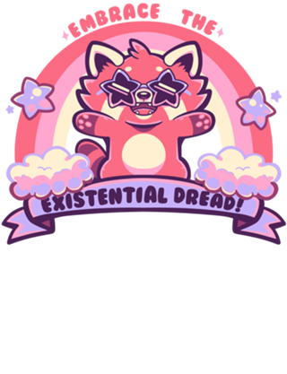 Embrace the Existential Dread