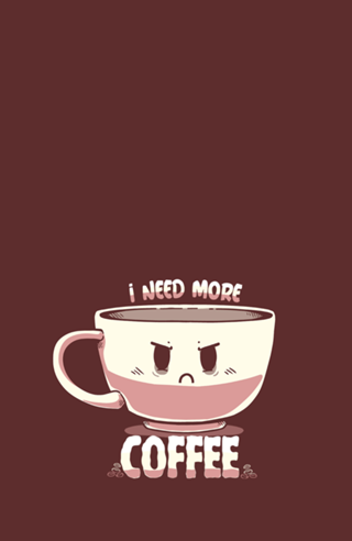 I Need More COFFEE
