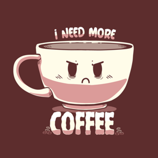 I Need More COFFEE