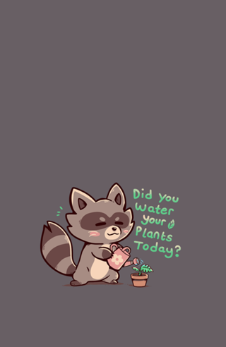 Did you water your plants