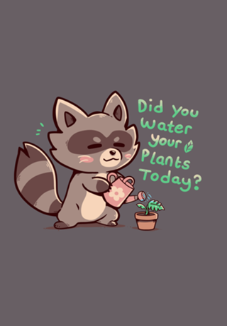 Did you water your plants